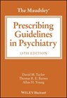 The Maudsley Prescribing Guidelines in Psychiatry - David M. Taylor ; Thomas R. E. Barnes ; Allan H. Young - 9781394238774