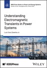 Understanding Electromagnetic Transients in Power Systems - Luiz Cera Zanetta - 9781394240555