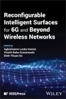 Reconfigurable Intelligent Surfaces for 6G and Beyond Wireless Networks - Agbotiname Lucky (University of Lagos) Imoize ; Vinoth (Vellore Institute of Technology Babu Kumaravelu ; Dinh-Thuan (University of Mount Union Do - 9781394250110