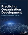 Practicing Organization Development - William J. (Pennsylvania State University) Rothwell ; Jacqueline M. (Lawrence Technological University) Stavros ; Steven H. (Bowling Green State University) Cady - 9781394252268