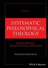 Systematic Philosophical Theology, Volume 1 - William Lane (Talbot School of Theology Craig - 9781394278732