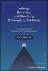 Solving, Resolving, and Dissolving Philosophical Problems - P. M. S. (University of Oxford) Hacker - 9781394278817