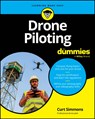 Drone Piloting For Dummies - Curt Simmons - 9781394282111