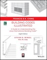 Building Codes Illustrated - Francis D. K. (University of Washington Ching ; Steven R. Winkel - 9781394284849
