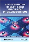 State Estimation of Multi-Agent Vehicle-Road Interaction Systems - Yan Wang ; Guodong Yin ; Chao Huang - 9781394293384