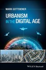 Urbanism in the Digital Age - Mark (University of California Gottdiener - 9781394295623