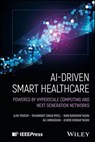 AI-Driven Smart Healthcare - Ajay Pratap ; Yashwant Singh Patel ; Ram Narayan Yadav ; Ali Ahmadian ; Ashok Kumar Yadav - 9781394297047