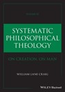 Systematic Philosophical Theology, Volume 3 - William Lane (Talbot School of Theology Craig - 9781394309092