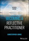 Becoming a Reflective Practitioner - Christopher Johns - 9781394343324