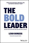 The BOLD Leader: Decide What Matters and Deliver What Counts - Leigh Burgess - 9781394343478