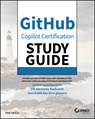 GitHub Copilot Certification Study Guide - Tom Taulli - 9781394349982