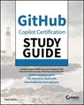 GitHub Copilot Certification Study Guide - Tom Taulli - 9781394350001
