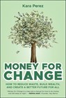 Money for Change - Kara Perez - 9781394357185