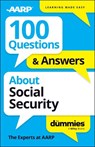 100 Questions & Answers About Social Security For Dummies - The Experts at AARP - 9781394380527