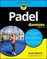 Padel For Dummies - Austin Edwards - 9781394394425