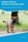 Belgian Malinois Shepherd Training Guide Belgian Malinois Shepherd Training Includes - Eric Butler - 9781395860554