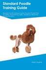 Standard Poodle Training Guide Standard Poodle Training Includes - Adam Hughes - 9781395860912