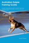 Australian Kelpie Training Guide Australian Kelpie Training Includes - Stewart Green - 9781395861193