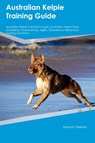 Australian Kelpie Training Guide Australian Kelpie Training Includes - Stewart Green - 9781395861193