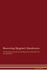 Reversing Sjogren's Syndrome The Raw Vegan Detoxification & Regeneration Workbook for Curing Patients. - Global Healing - 9781395862282