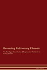 Reversing Pulmonary Fibrosis The Raw Vegan Detoxification & Regeneration Workbook for Curing Patients. - Global Healing - 9781395863449