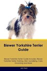 Biewer Yorkshire Terrier Guide Biewer Yorkshire Terrier Guide Includes - Jack Nash - 9781395863470