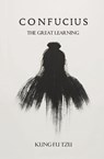 Confucius The Great Learning - K'Ung-Fu Tzu - 9781396317514