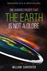 One Hundred Proofs That the Earth Is Not a Globe - William Carpenter - 9781396322136