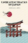 Unbeaten Tracks in Japan - Isabella L. Bird - 9781396323942