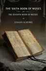 The Sixth Book of Moses and The Seventh Book of Moses - Johann Scheibel - 9781397665287