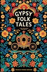Gypsy Folk Tales - Francis Hindes Groome - 9781397666581
