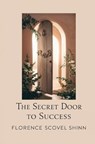 The Secret Door To Success - Florence Scovel Shinn - 9781397667632