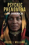 Psychic Phenomena of Jamaica - Joseph J. Williams - 9781397668448