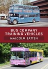 Bus Company Training Vehicles - Malcolm Batten - 9781398100978