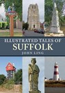 Illustrated Tales of Suffolk - John Ling - 9781398100992