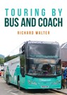 Touring by Bus and Coach - Richard Walter - 9781398107069