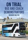 On Trial: Bus and Coach Demonstrators - Richard Walter - 9781398107083
