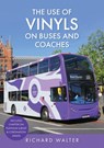 The Use of Vinyls on Buses and Coaches - Richard Walter - 9781398107106