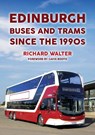 Edinburgh Buses and Trams Since the 1990s - Richard Walter - 9781398107120