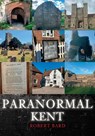 Paranormal Kent - Robert Bard - 9781398108028