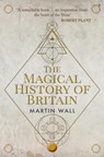 The Magical History of Britain - Martin Wall - 9781398109049
