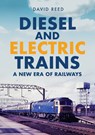 Diesel and Electric Trains - David Reed - 9781398109957