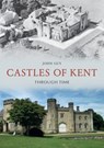 Castles of Kent Through Time - John Guy - 9781398110878