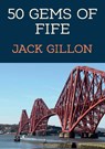 50 Gems of Fife - Jack Gillon - 9781398111608
