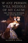 'If Any Person Will Meddle of My Cause' - Heather R. Darsie - 9781398116023
