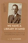 We Have a Library in Mind - L. C. Alexander - 9781398117877