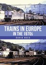 Trains in Europe in the 1970s - David Reed - 9781398118171
