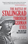 The Battle of Stalingrad Through German Eyes - Jonathan Trigg - 9781398119635