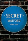 Secret Watford - Robert Bard - 9781398120044