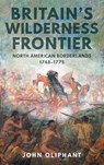 Britain's Wilderness Frontier - John Oliphant - 9781398121171